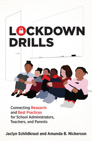 Lockdown Drills Connecting Research and Practices for School Administrators, teachers, and parents