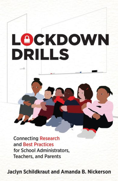 Lockdown Drills: connecting research and best practices for school administrators, teachers and parents