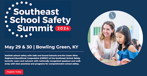 Southeast School Safety Summit 2024 May 29 & 30 Bowling Green KY. Rethink school safety with Safe and Sound Schools and the Green River Regional Educational Cooperative (GRREC) at the Southeast School Safety Summit. Learn and network with nationally recognized speakers and walk away with best practices and programs for comprehensive school safety. 