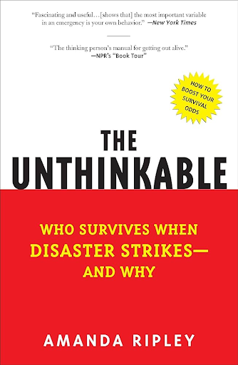 The Unthinkable Who survives when disaster strikes and why