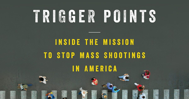 Trigger Points: Inside the Mission to Stop Mass Shootings in America