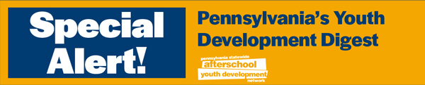 Special Alert! Pennsylvania Youth Development Digest