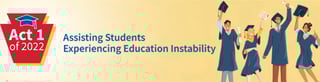 Act 1 of 2022. Assisting Students Experiencing Education Instability